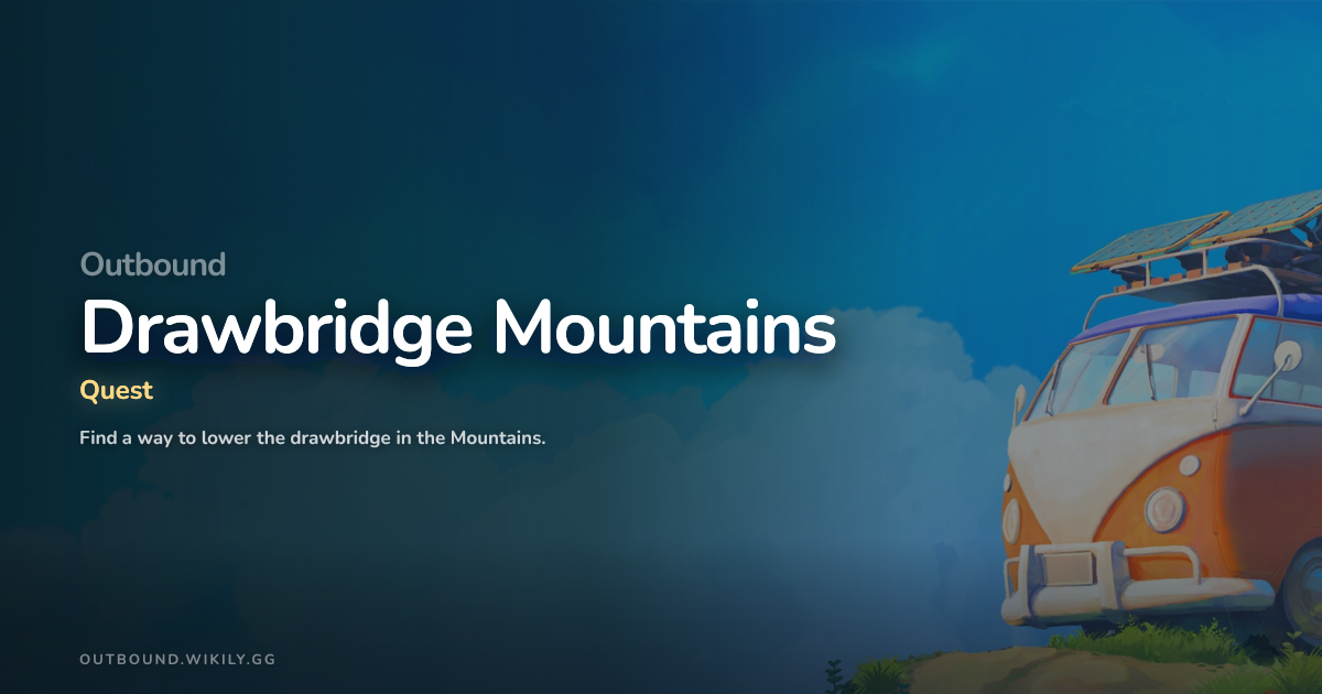 Outbound Drawbridge Mountains - Quest Guide & Solution